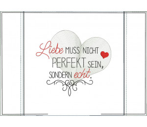 Stickdatei - ITH Kissen "Liebe muss nicht perfekt sein, sondern echt"
